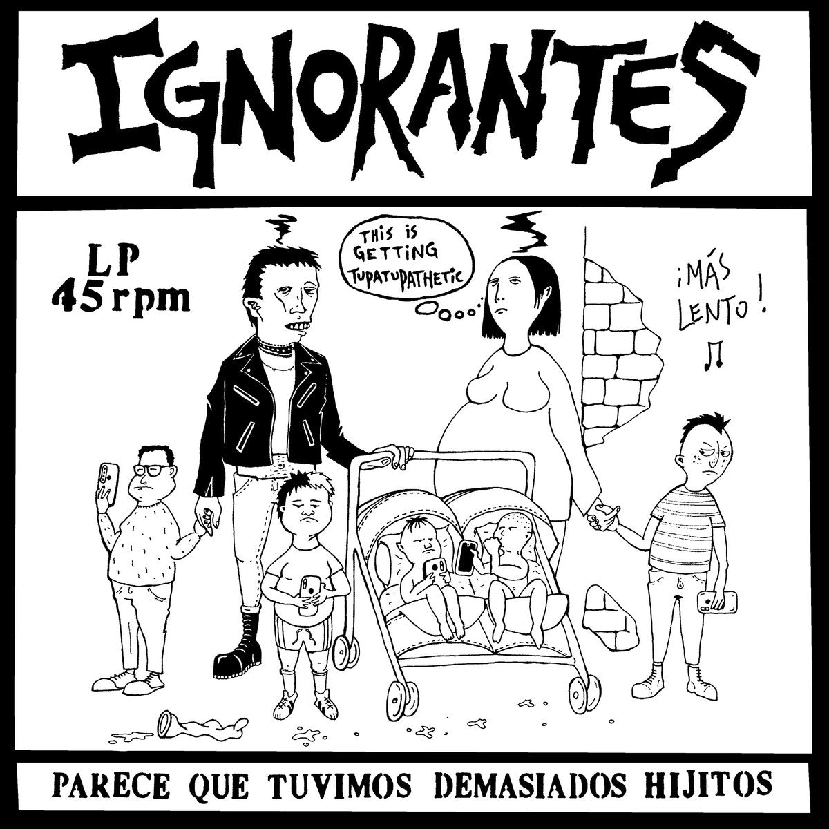 IGNORANTES – Parece Que Tuvimos Demasiados Hijitos LP