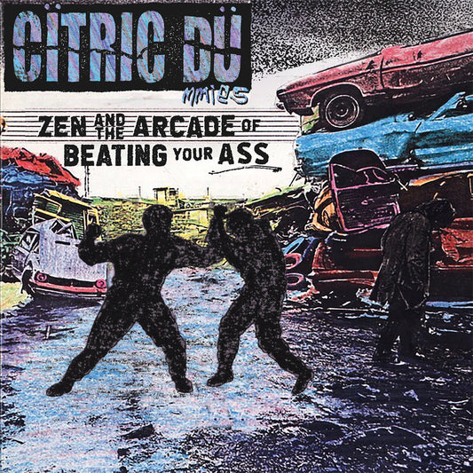 CITRIC DUMMIES – Zen & The Arcade Of Beating Your Ass LP
