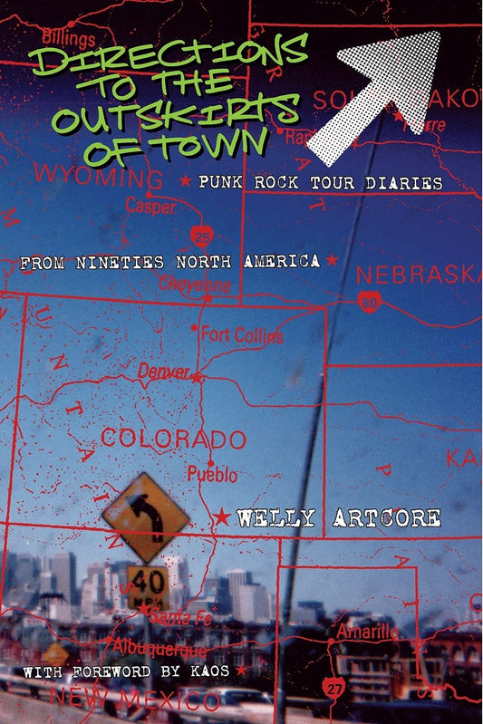 Directions To The Outskirts Of Town: Punk Rock Tour Diaries by Welly Artcore