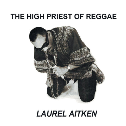 LAUREL AITKEN – The High Priest Of Reggae LP