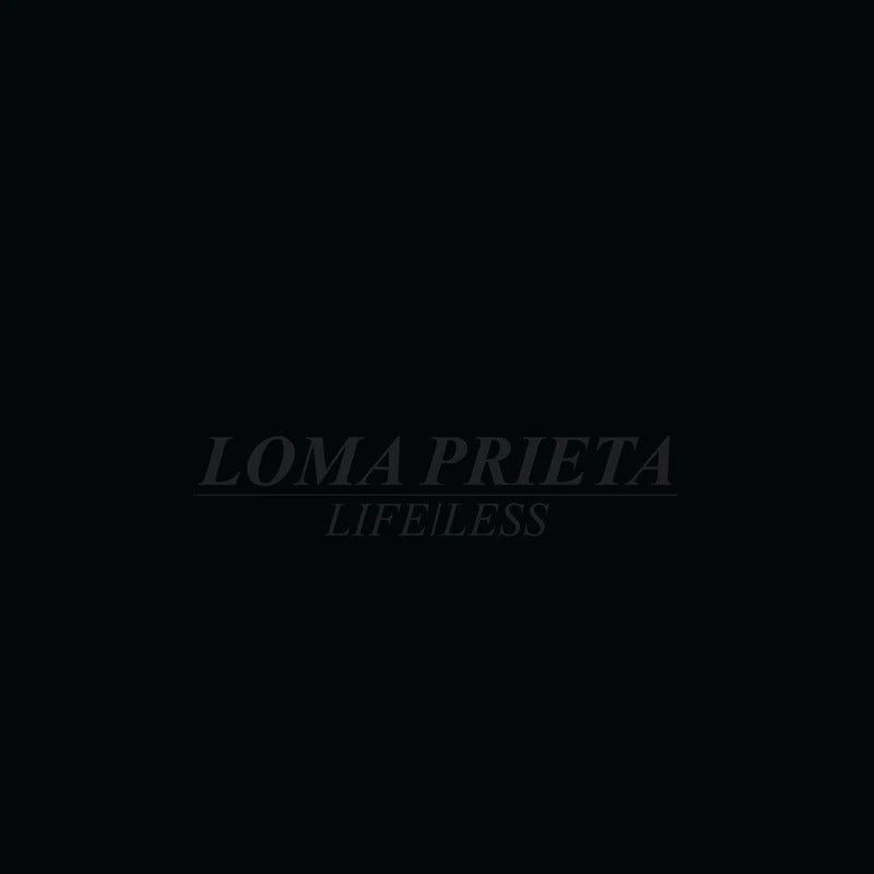 LOMA PRIETA – Life/Less LP