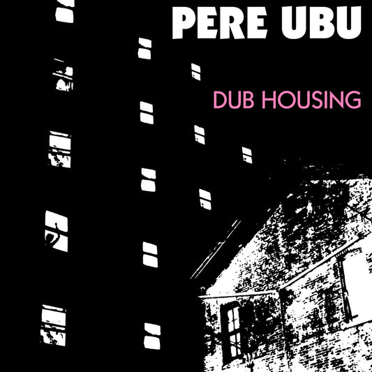 PERE UBU – Dub Housing LP