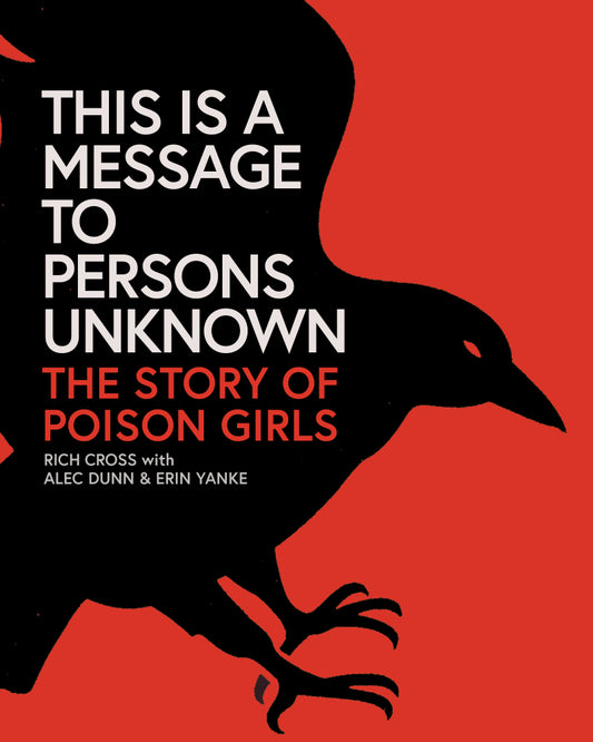 This Is a Message to Persons Unknown: The Story of Poison Girls by Rich Cross