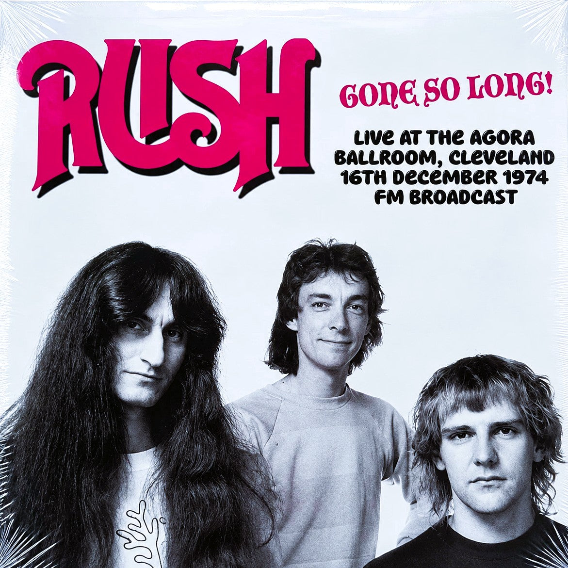 RUSH – Gone So Long! • Live At The Agora Ballroom, Cleveland 1974 LP