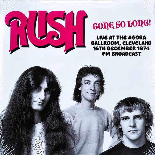 RUSH – Gone So Long! • Live At The Agora Ballroom, Cleveland 1974 LP