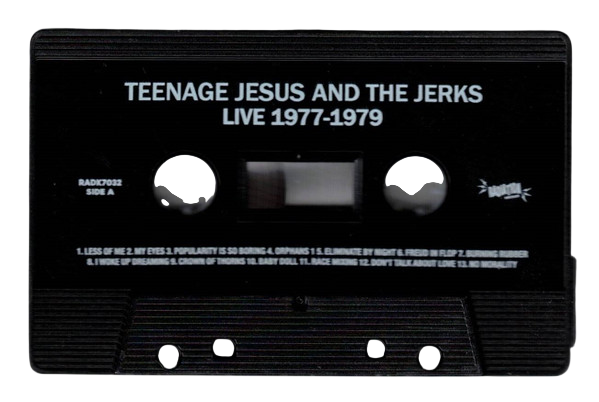 TEENAGE JESUS & THE JERKS – Live 1977-1979 Cassette