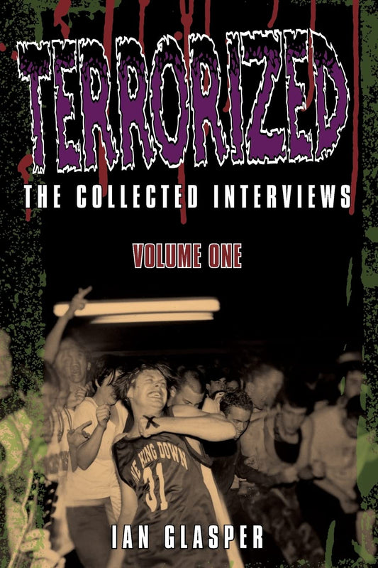 Terrorized: The Collected Interviews - Volume One by Ian Glasper