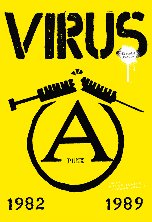 Virus: il punk è rumore (Punk is Noise) 1982-1989 by Marco Teatro / Giacomo Spazio