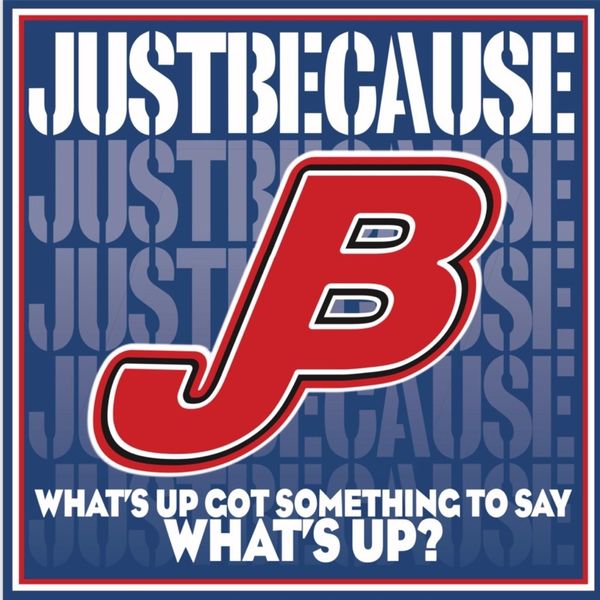 JUST BECAUSE – What's Up Got Something To Say What's Up? LP
