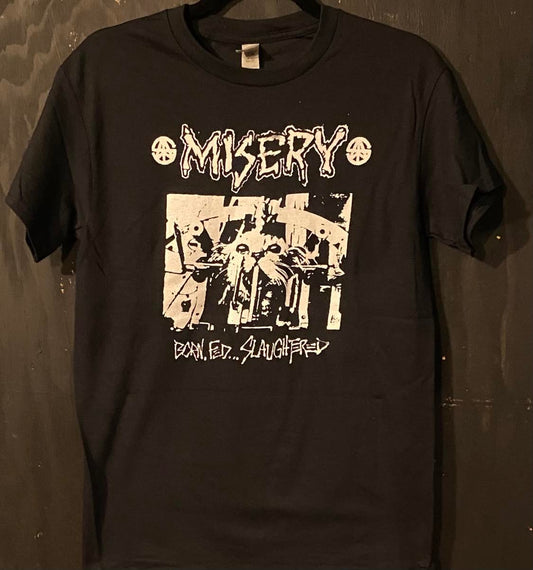 MISERY | Born, Fed... Slaughtered T-Shirt