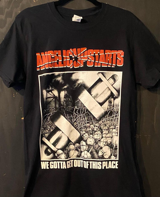 ANGELIC UPSTARTS | We Gotta Get Out Of This Place T-Shirt