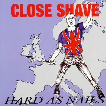 CLOSE SHAVE – Hard As Nails LP (white vinyl)