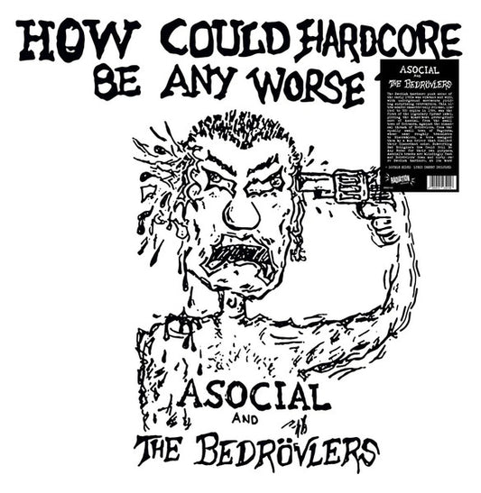 ASOCIAL / THE BEDRÖVLERS – How Could Hardcore Be Any Worse - 1982 Demos LP