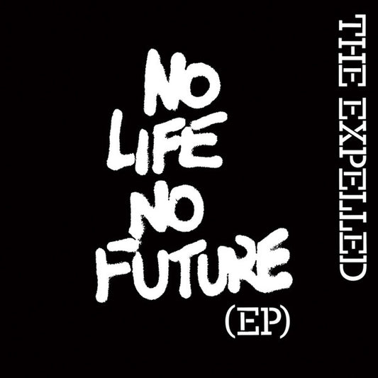 EXPELLED – No Life No Future EP 7"