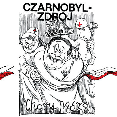 CZARNOBYL ZDROJ – Chory Mózg... O Szczęściu LP