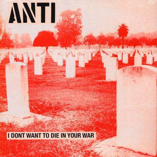 ANTI – I Don't Want To Die In Your War LP