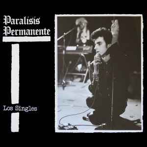 PARALISIS PERMANENTE – Los Singles LP