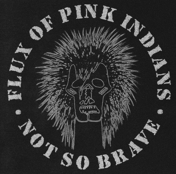 FLUX OF PINK INDIANS – Not So Brave LP
