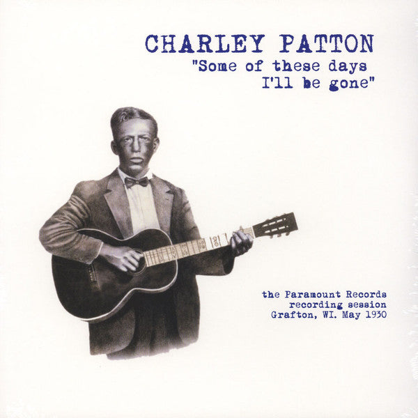 CHARLEY PATTON – Some Of These Days I'll Be Gone LP