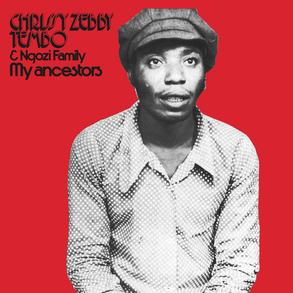 CHRISSY ZEBBY TEMBO & NGOZI FAMILY – My Ancestors LP